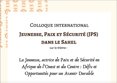 Du 16 au 18 JUIN 2025 - Colloque international Jeunesse, Paix et Sécurité dans le Sahel